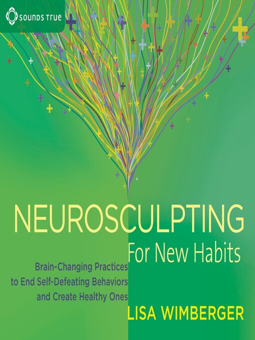Title details for Neurosculpting for New Habits by Lisa Wimberger - Available